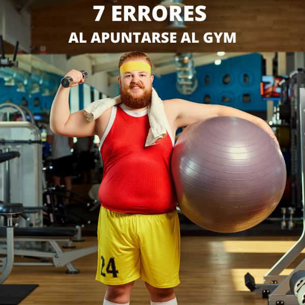 7 ERRORES CLAVE AL APUNTARSE A UN GYM